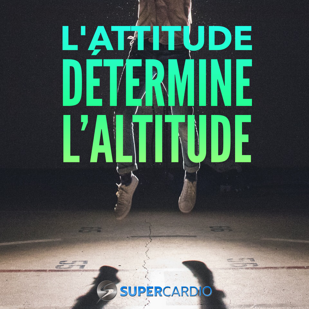 Attitude determine altitude supercardio motivation
